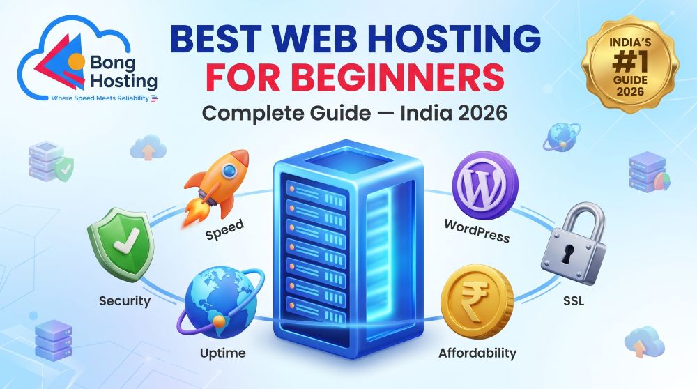 Best web hosting for beginners in India 2026 complete guide BongHosting